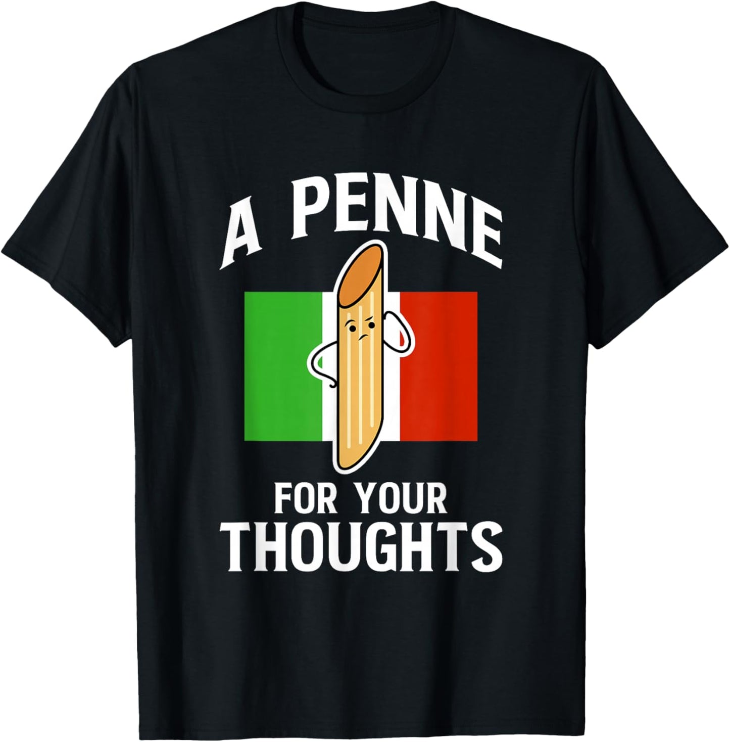 A Penne For Your Thoughts Noodle Italy Food T-Shirt - T-Shirt | Black