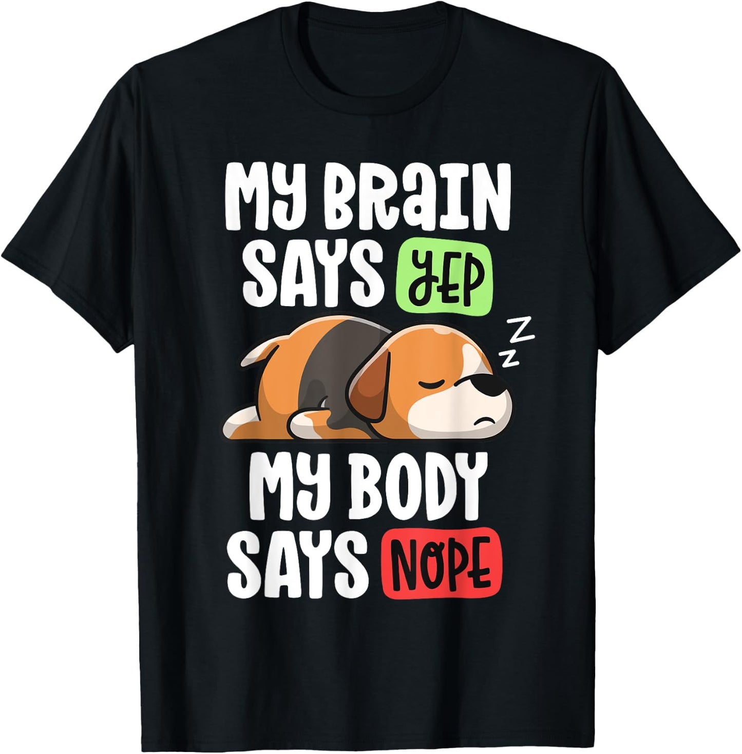 Lazy Beagle Dog Mom My Brain Says Yep My Body Says Nope Men Women Girls Kids T-Shirt - T-Shirt | Black