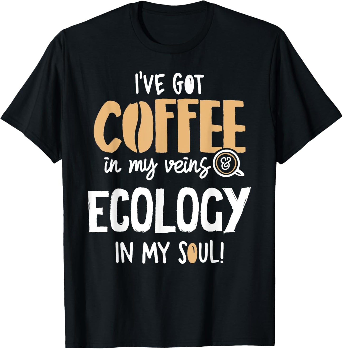 Ecology Graphic for Coffee Lovers Gift - In My Veins & Soul T-Shirt - T-Shirt | Black