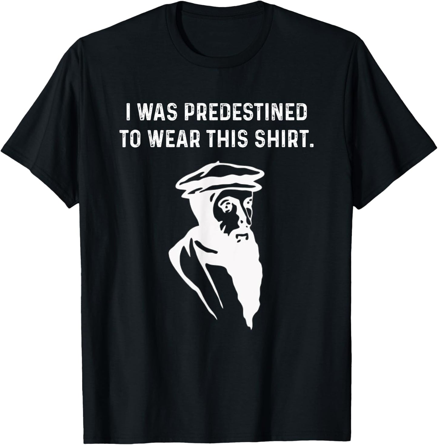 Predestined Calvinist reformed Jesus Christians John Calvin T-Shirt - T-Shirt | Black