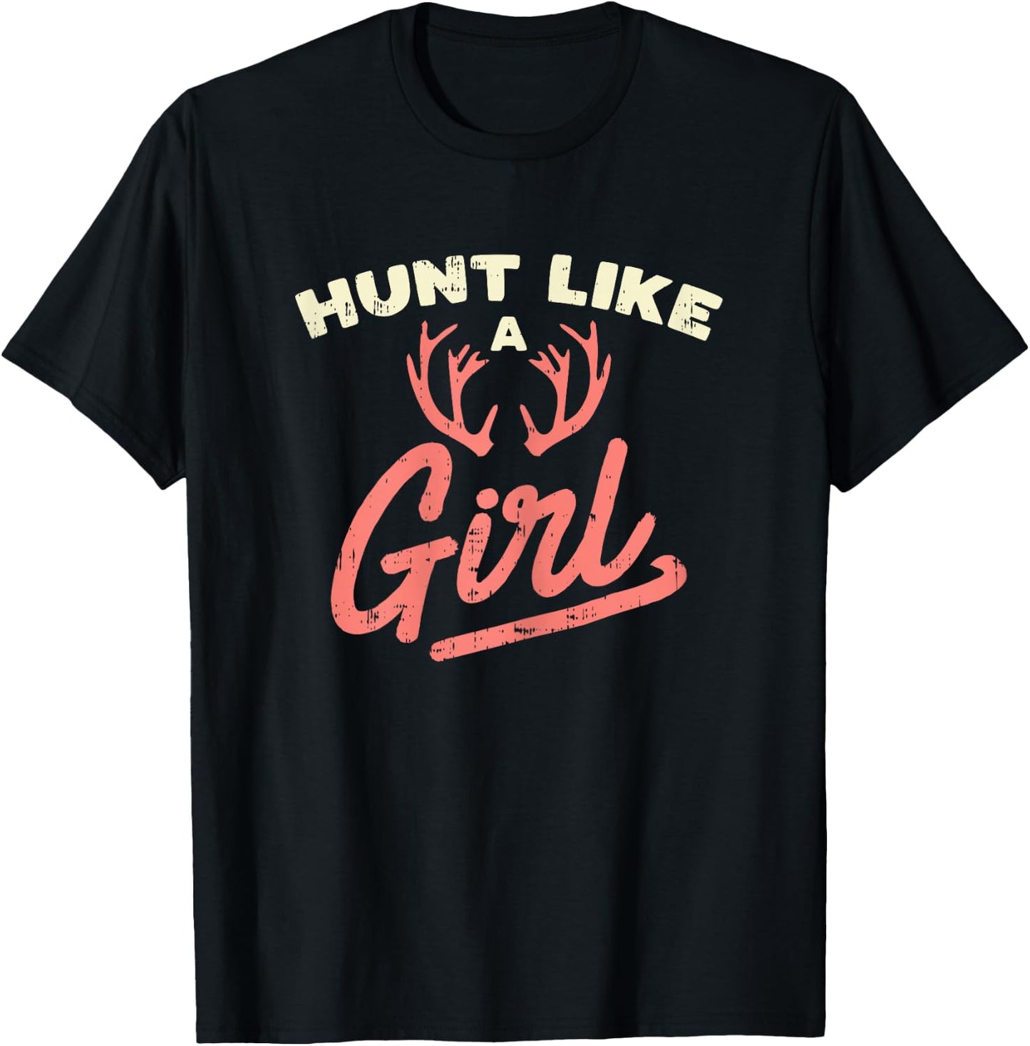 Hunt Like A Girl Antler Hunting Women Ladies Hunter Gift T-Shirt - T-Shirt | Black