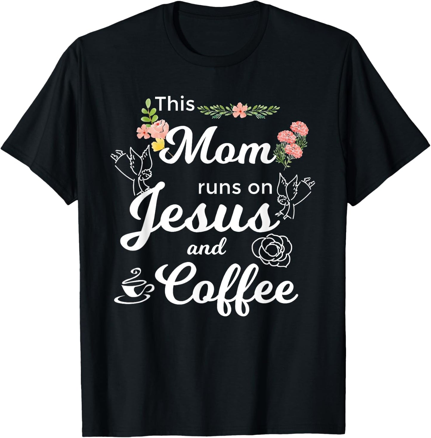 Funny This Mom Runs On Jesus And Coffee T-Shirt - T-Shirt | Black