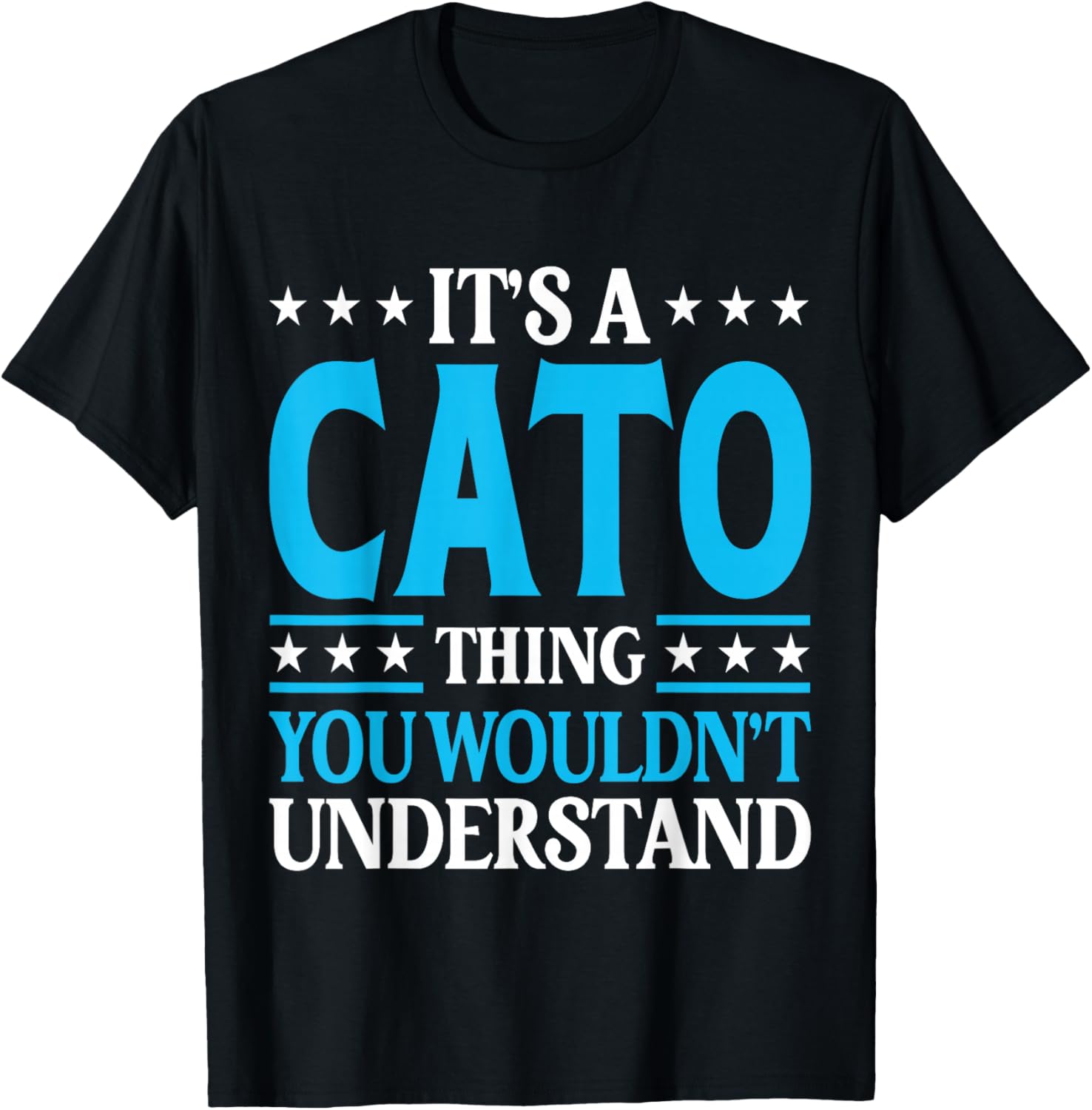 It's A Cato Thing Surname Funny Family Last Name Cato T-Shirt - T-Shirt | Black