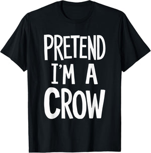 Pretend I'm A Crow T-Shirt - T-Shirt | Black