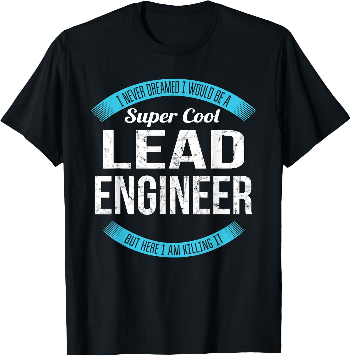 Lead Engineer Gifts Funny T-Shirt - T-Shirt | Black
