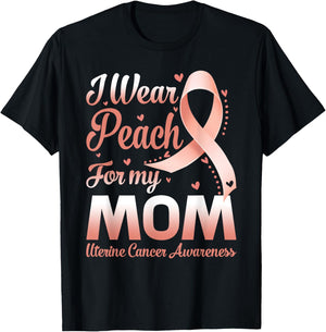 I Wear Peach For My Mom Uterine Cancer Awareness Ribbon T-Shirt - T-Shirt | Black
