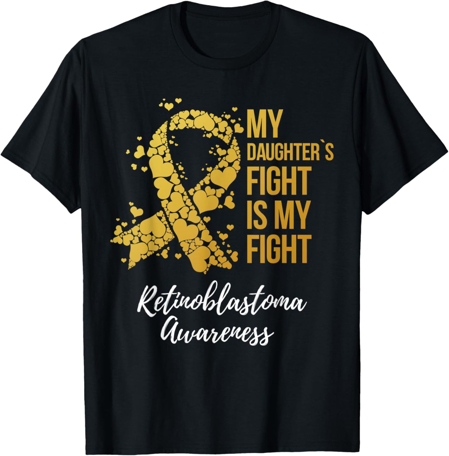 My Daughter’s Fight Is My Fight Retinoblastoma Awareness T-Shirt - T-Shirt | Black