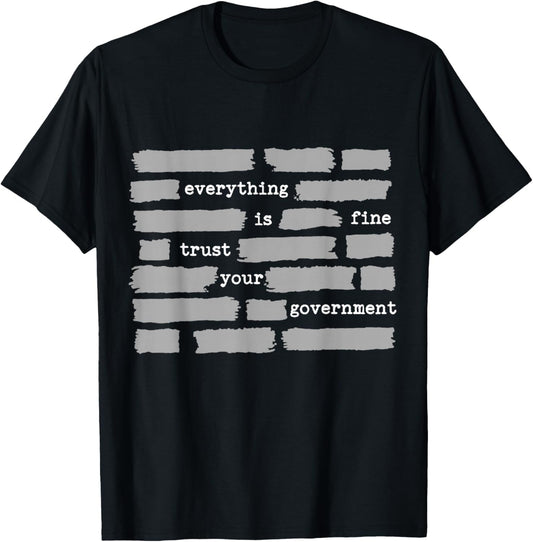 Everything is Fine Trust Your Government T-Shirt - T-Shirt | Black