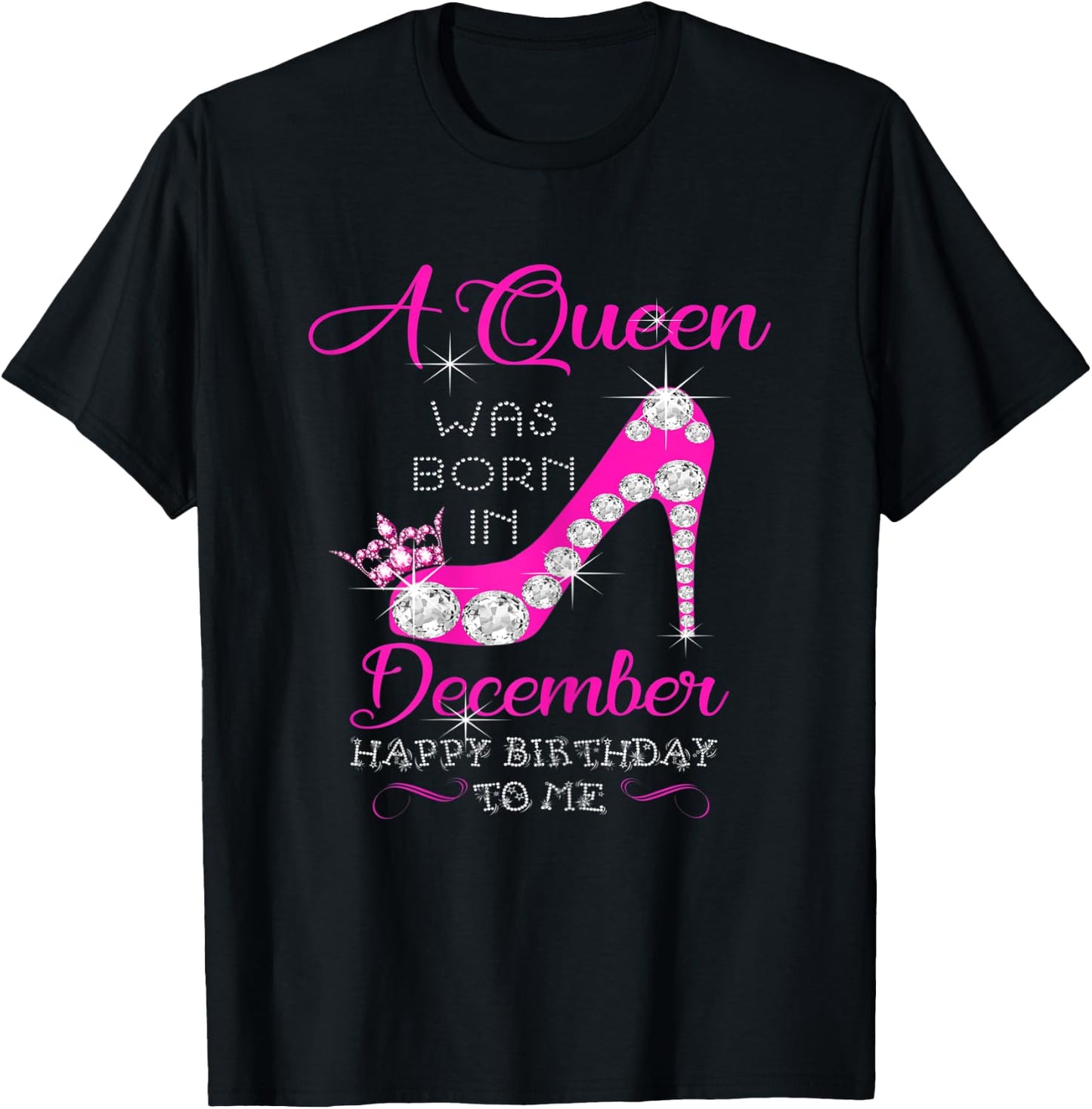 A Queen Was Born In December Happy Birthday To Me T-Shirt - T-Shirt | Black