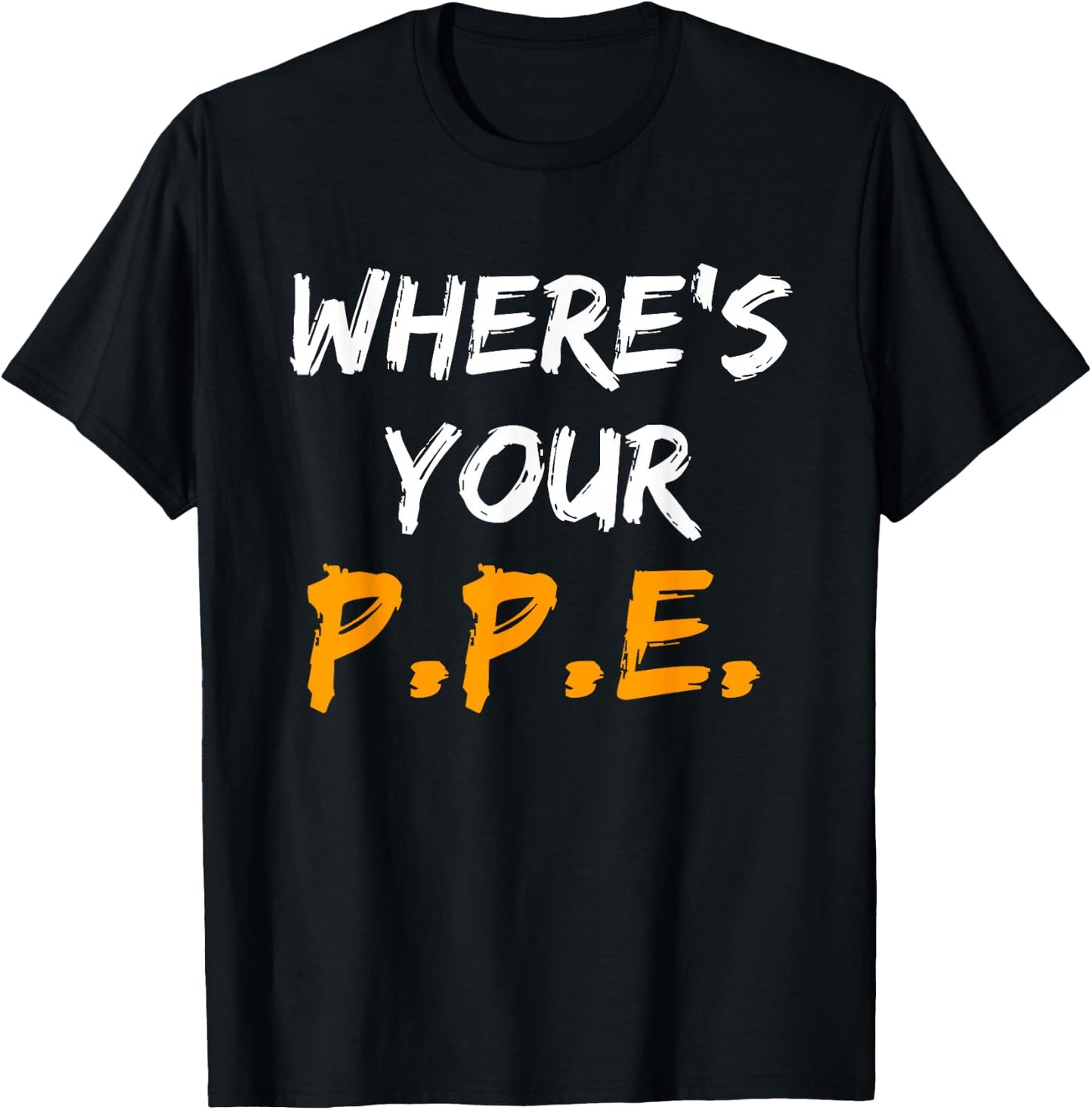 Wheres Your PPE for Safety Team EHS T-Shirt - T-Shirt | Black