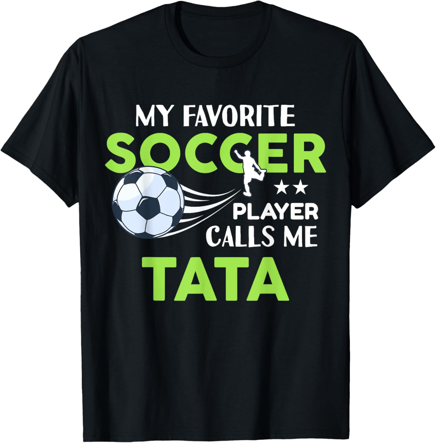 Soccer Tata My Favorite Player Calls Me For Family Party T-Shirt - T-Shirt | Black