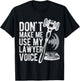 DON'T MAKE ME USE MY Lawyer Voice Gavel T-Shirt - T-Shirt | Black