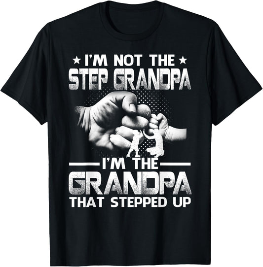 Family And Father's Day Gifts I'm Not The Step Grandpa I'm The Grandpa That Stepped Up Black Modern Casual Letter Print Short Sleeve S T-Shirt - T-Shirt | Black