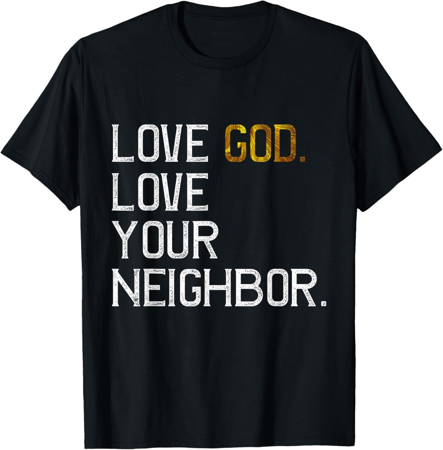 Distressed Love God Love Your Neighbor, Jesus Live by Faith T-Shirt - T-Shirt | Black