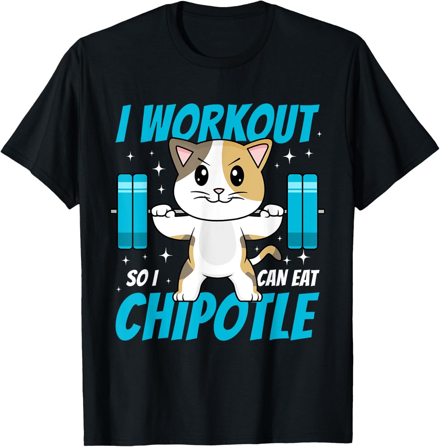 I Workout So I Can Eat Chipotle Mexican Food Cat Lifting T-Shirt - T-Shirt | Black