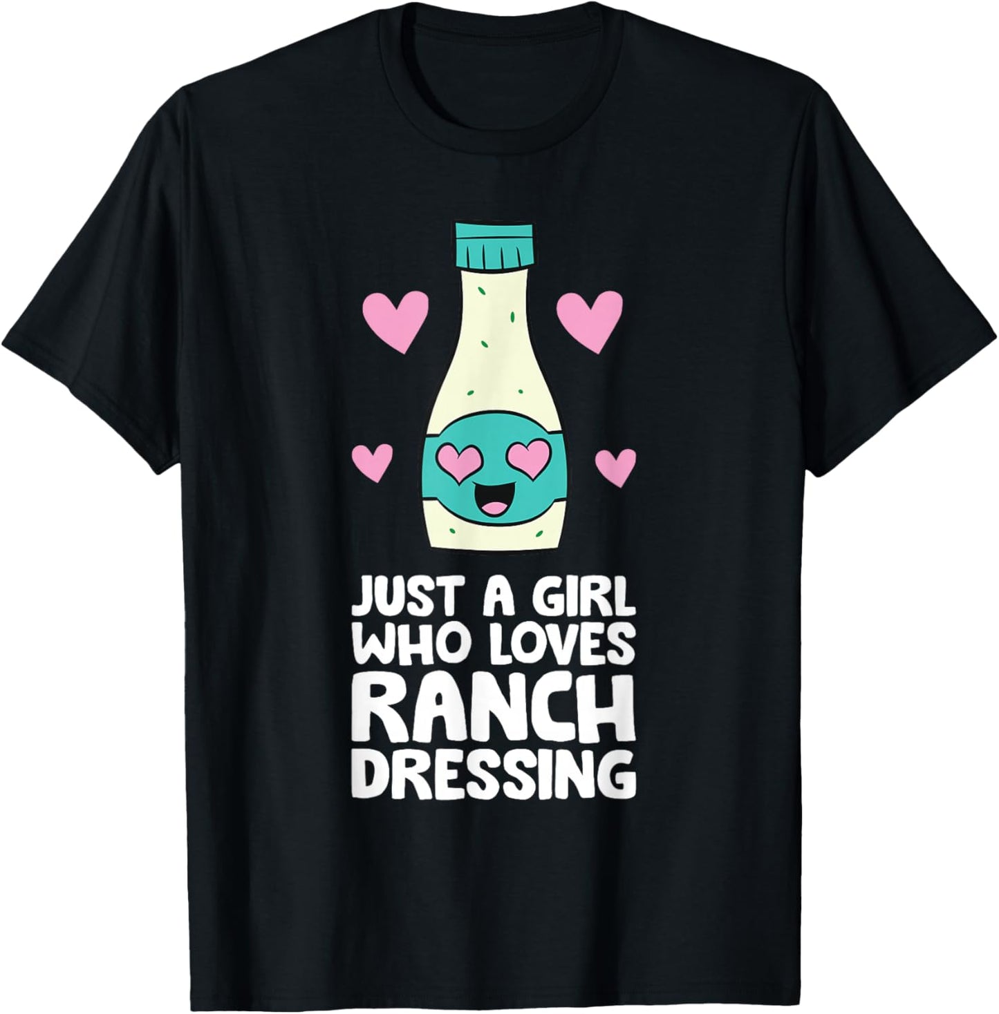 Just a Girl Who Loves Ranch Dressing T-Shirt - T-Shirt | Black