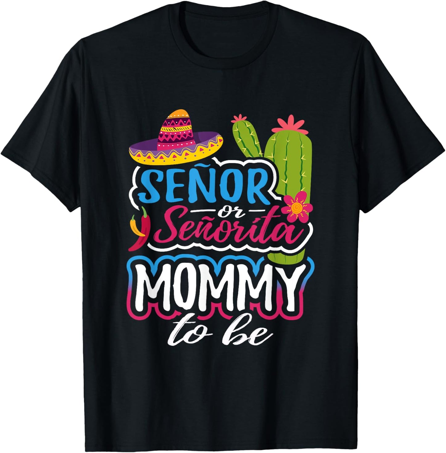 Senor Or Senorita Mommy To Be Gender Reveal Mexican Fiesta T-Shirt - T-Shirt | Black