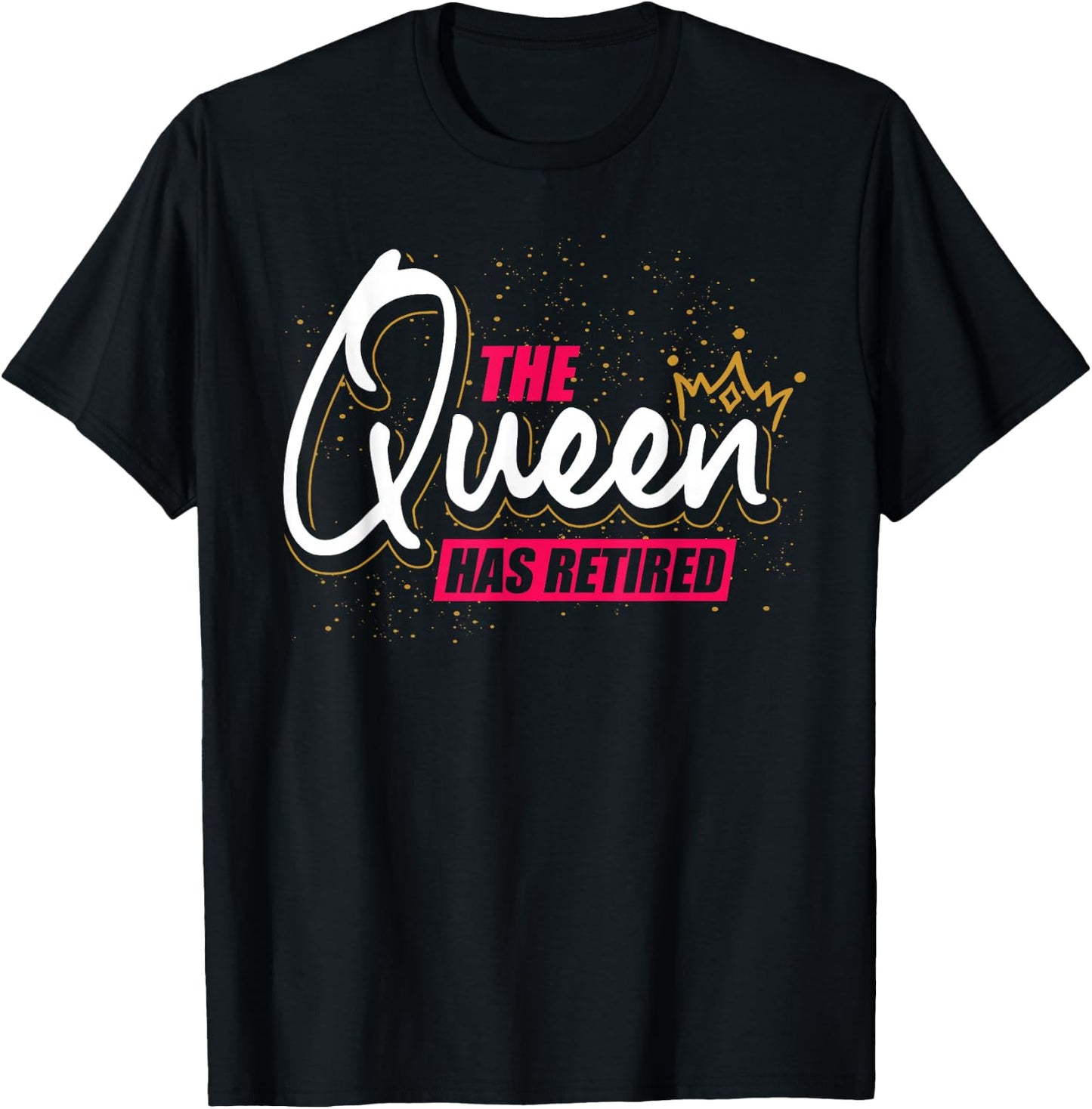 Grandma On Pension Gift The Queen Has Retired Retirement T-Shirt - T-Shirt | Black