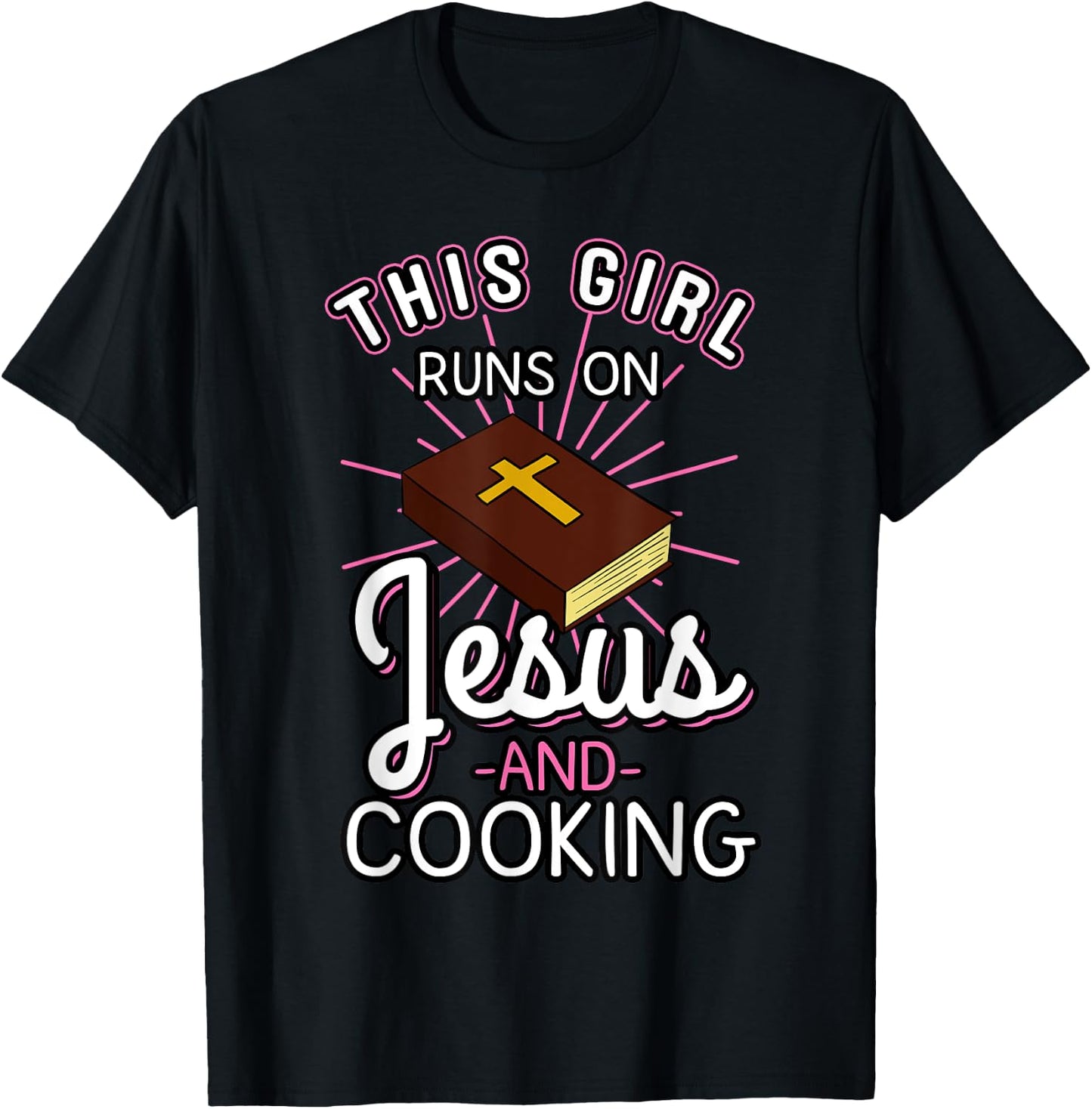 This Girl Runs On Jesus And Cooking Shirt Bible Faith Gift T-Shirt - T-Shirt | Black