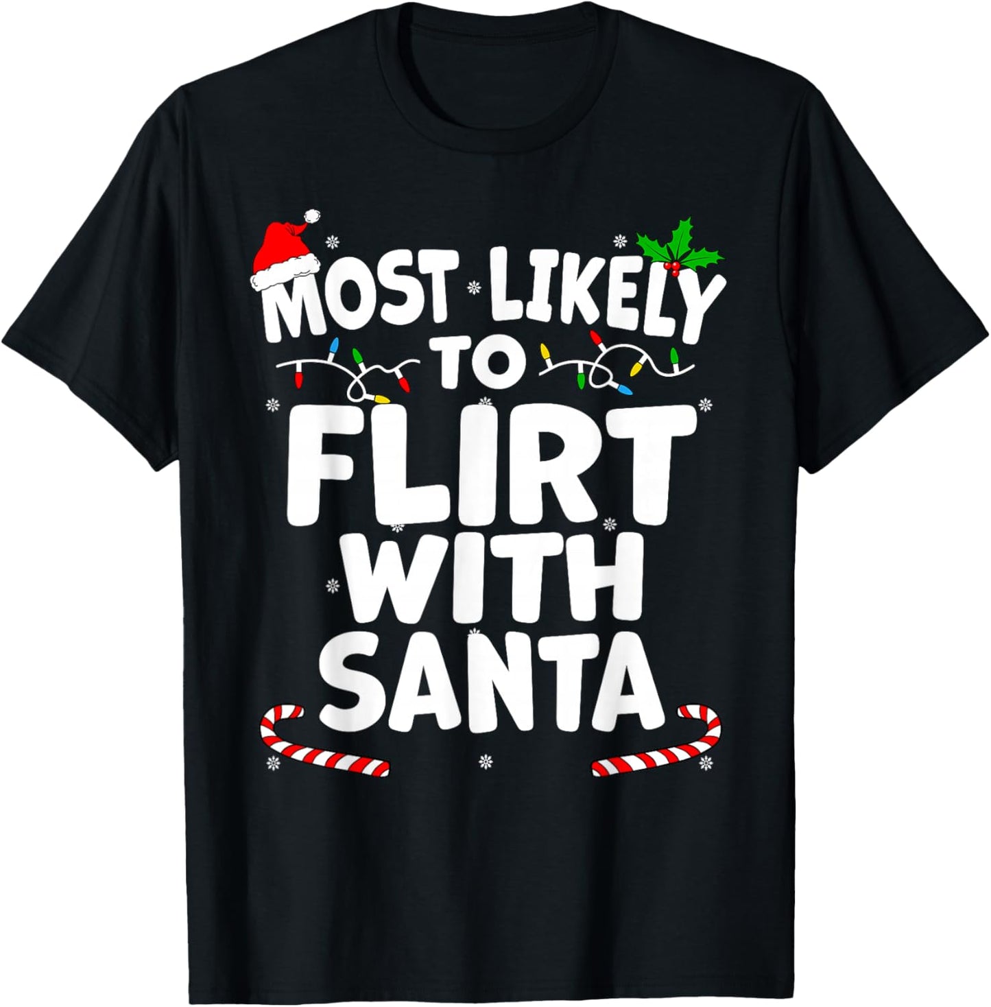 Most Likely To Flirt With Santa this Christmas T-Shirt - T-Shirt | Black