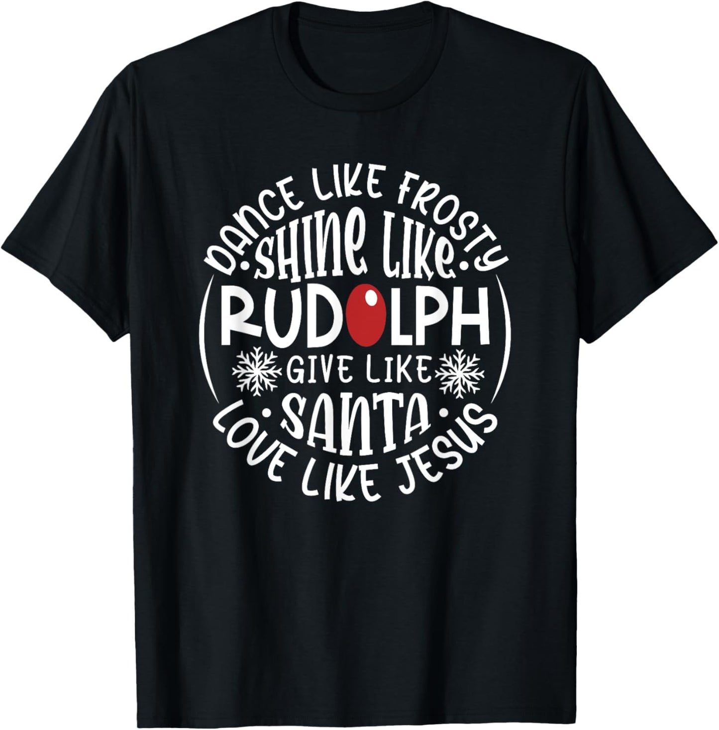 Christian Christmas Dance Like Frosty Shine Like Rudolph T-Shirt - T-Shirt | Black