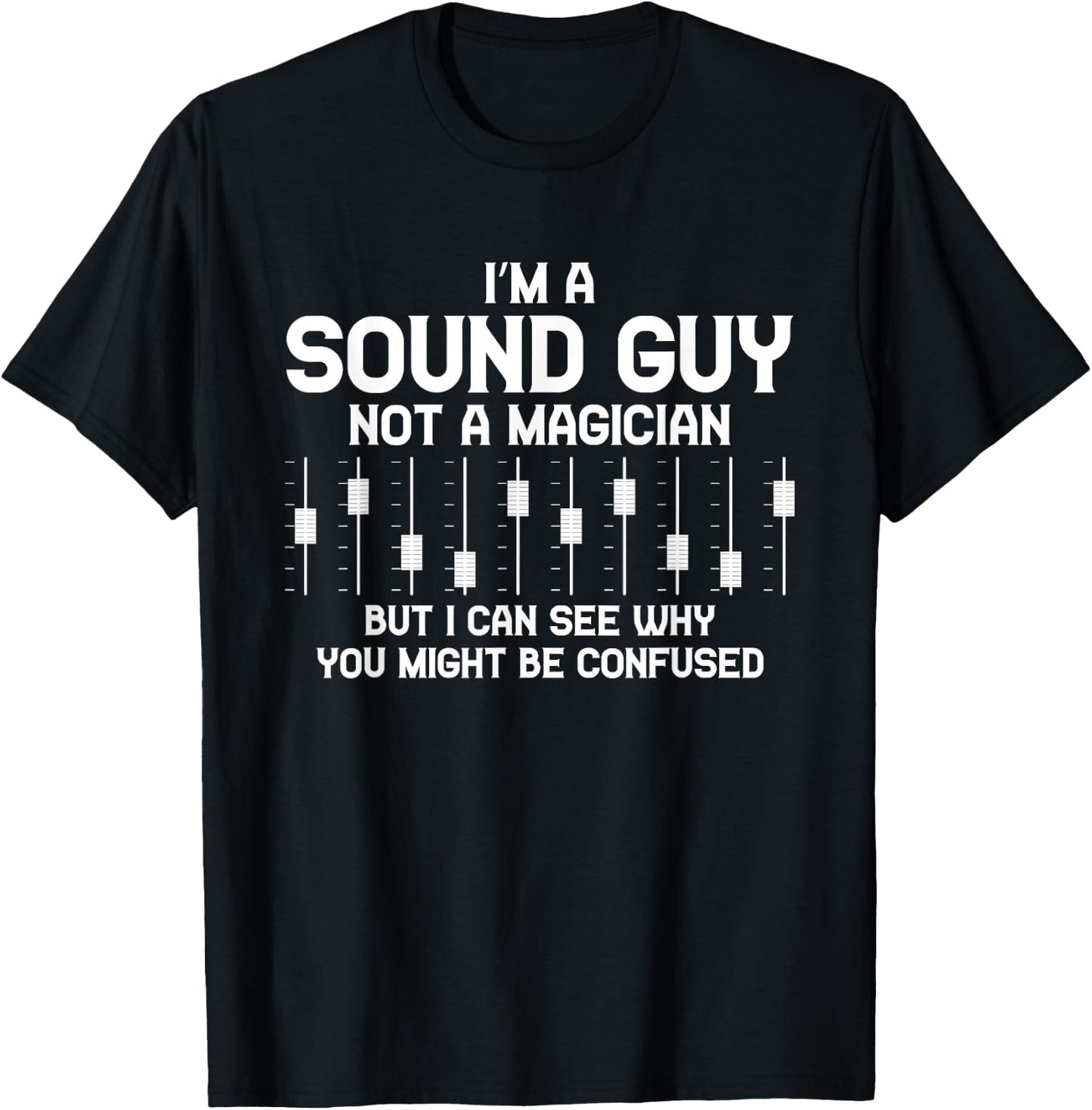 I'm A Sound Guy Sound Engineer Clay Mixer Gift T-Shirt - T-Shirt | Black