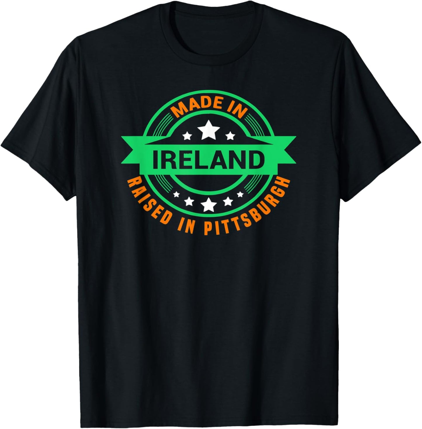 St Patrick's Day Made In Ireland Raised In Pittsburgh T-Shirt - T-Shirt | Black