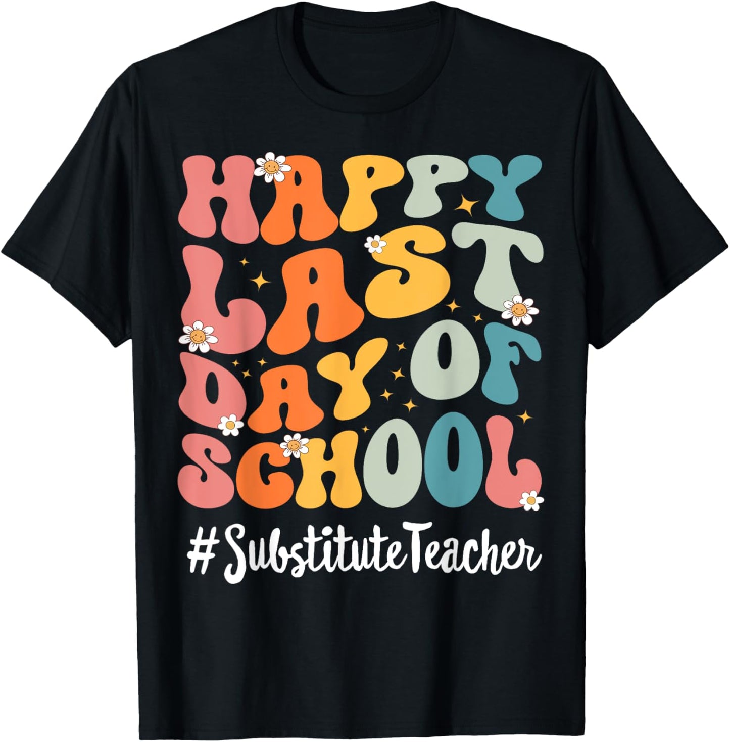 Retro Substitute Teacher Happy Last Day Of School Teacher Women Kids T-Shirt - T-Shirt | Black