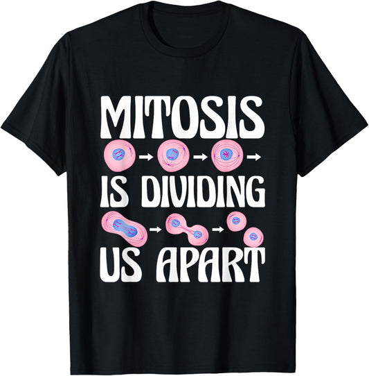 Mitosis Is Dividing Us Apart Cellular Biologist Cell Biology T-Shirt - T-Shirt | Black