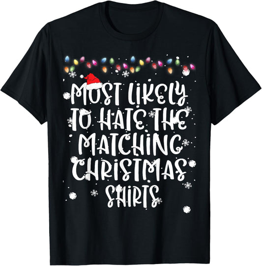 Most Likely To Hate Matching Christmas Funny Family Matching T-Shirt - T-Shirt | Black