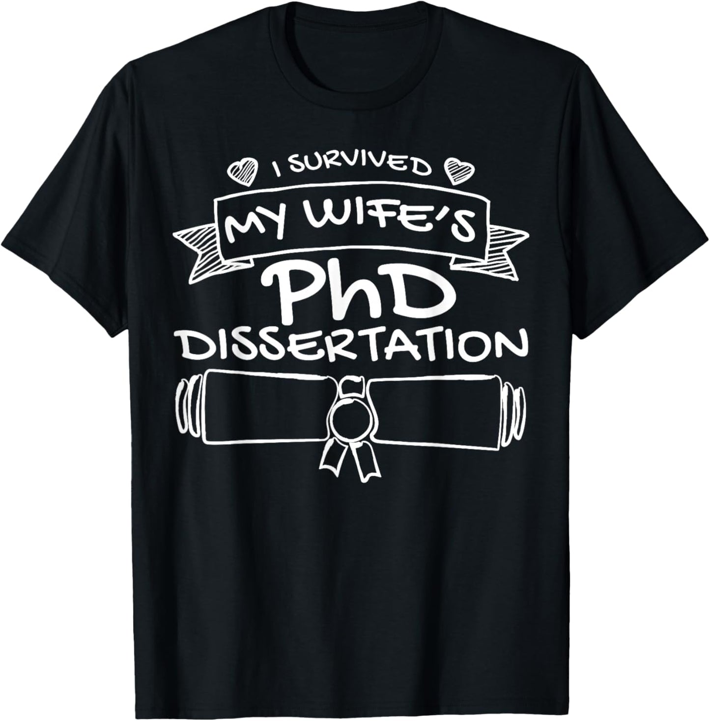 I Survived My Wife's PHD Dissertation Doctorade T-Shirt - T-Shirt | Black