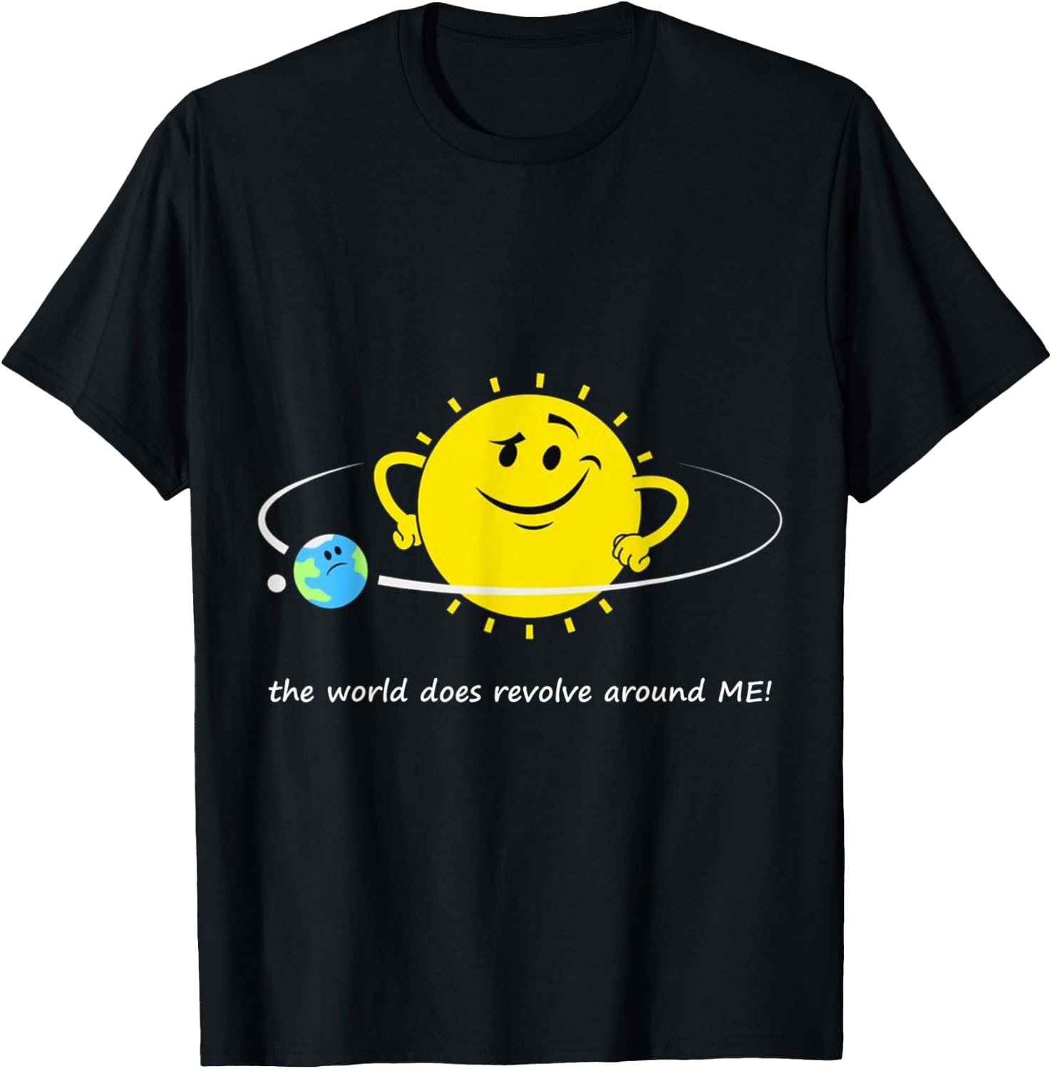 The world does revolve around ME! Sun Earth Moon Space Orbit T-Shirt - T-Shirt | Black