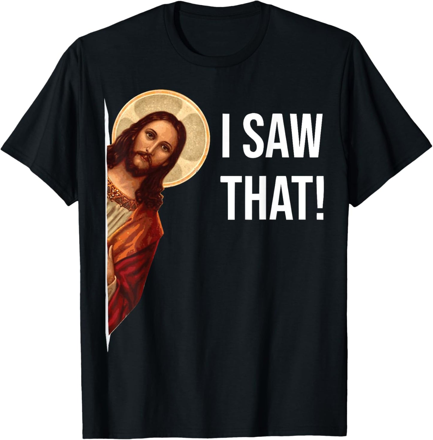 Funny Jesus I Saw That Christian Funny Gift T-Shirt - T-Shirt | Black