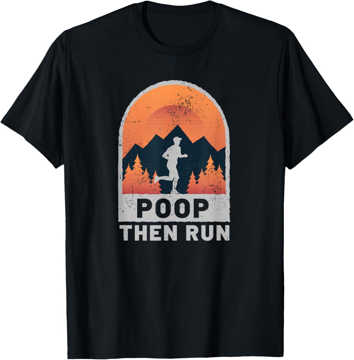 Funny Poop Then Run Ultra Runner Trail Running T-Shirt - T-Shirt | Black