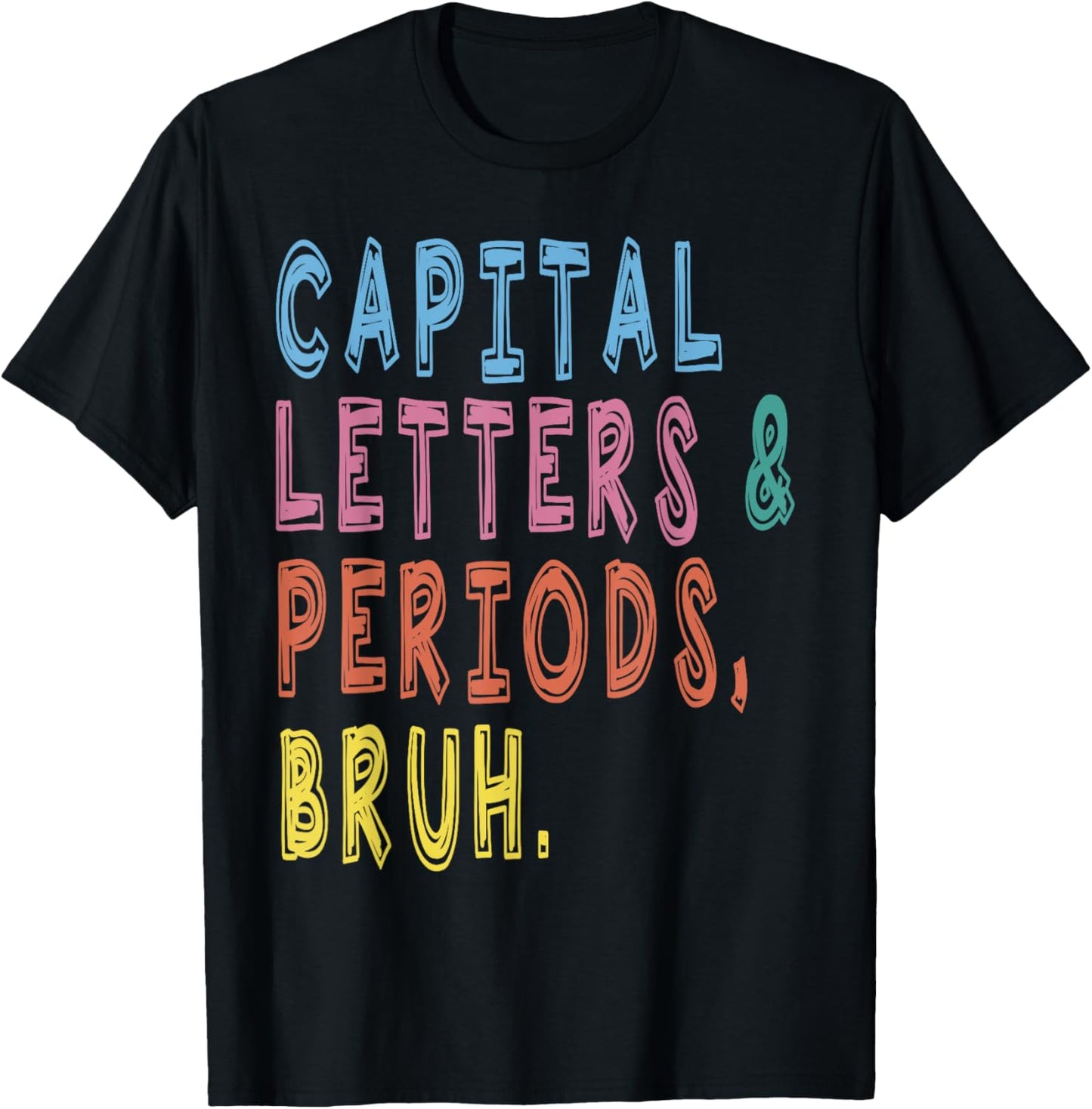 Capital Letters And Periods Bruh, ELA Teacher Funny Women T-Shirt - T-Shirt | Black