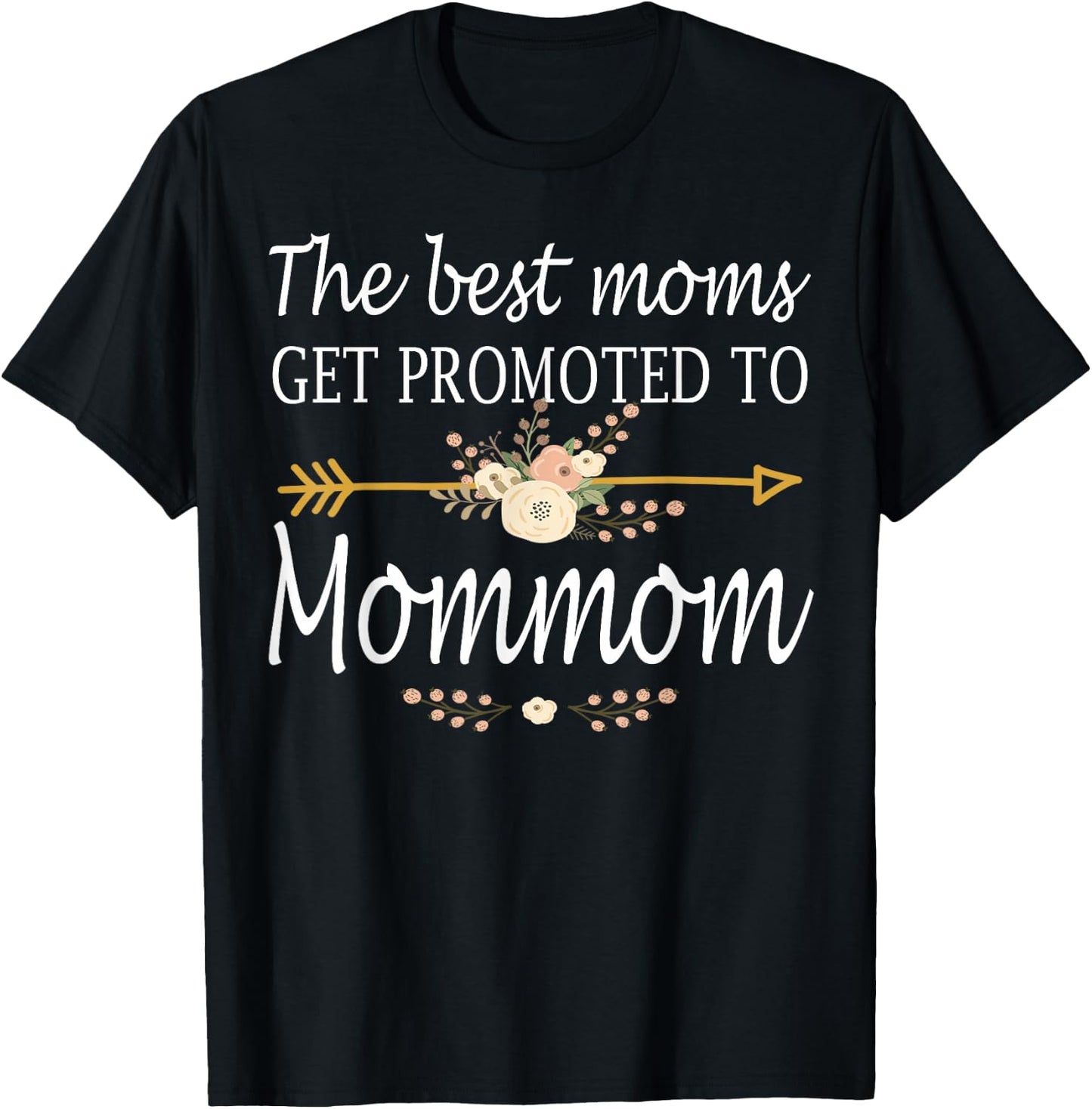 The Best Moms Get Promoted To Mommom Shirt Gift New Mommom T-Shirt - T-Shirt | Black