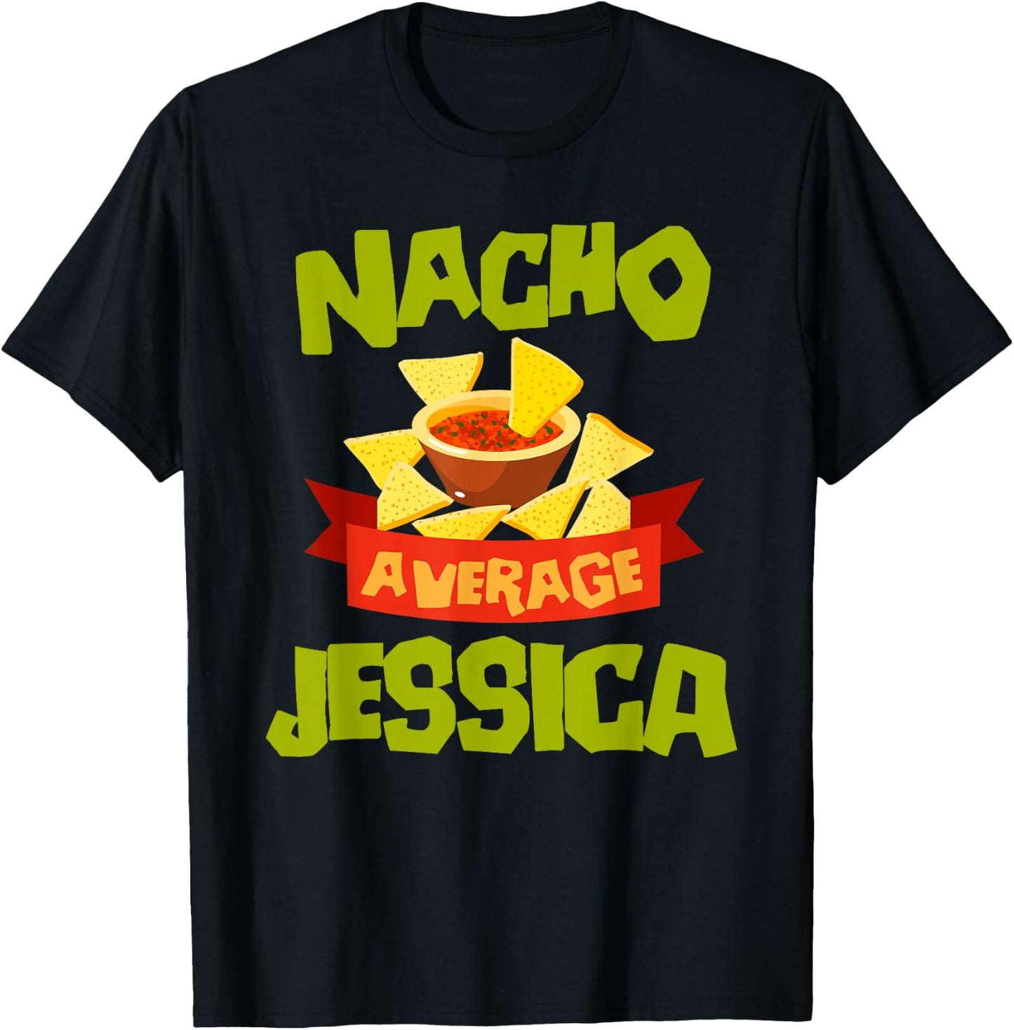 NACHO AVERAGE JESSICA Funny Birthday Personalized Name Gift T-Shirt - T-Shirt | Black