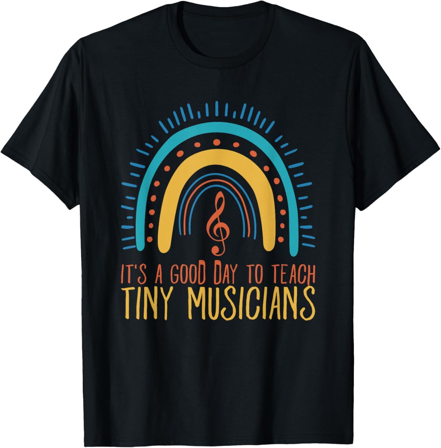 Its A Good Day to Teach Tiny Musicians Music Teacher Rainbow T-Shirt - T-Shirt | Black