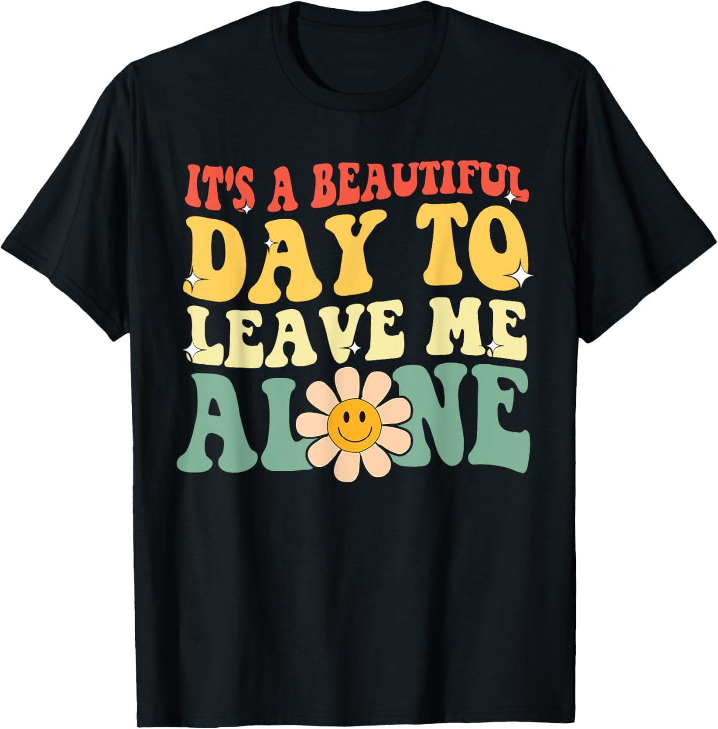 It's A Beautiful Day To Leave Me Alone Funny Saying T-Shirt - T-Shirt | Black