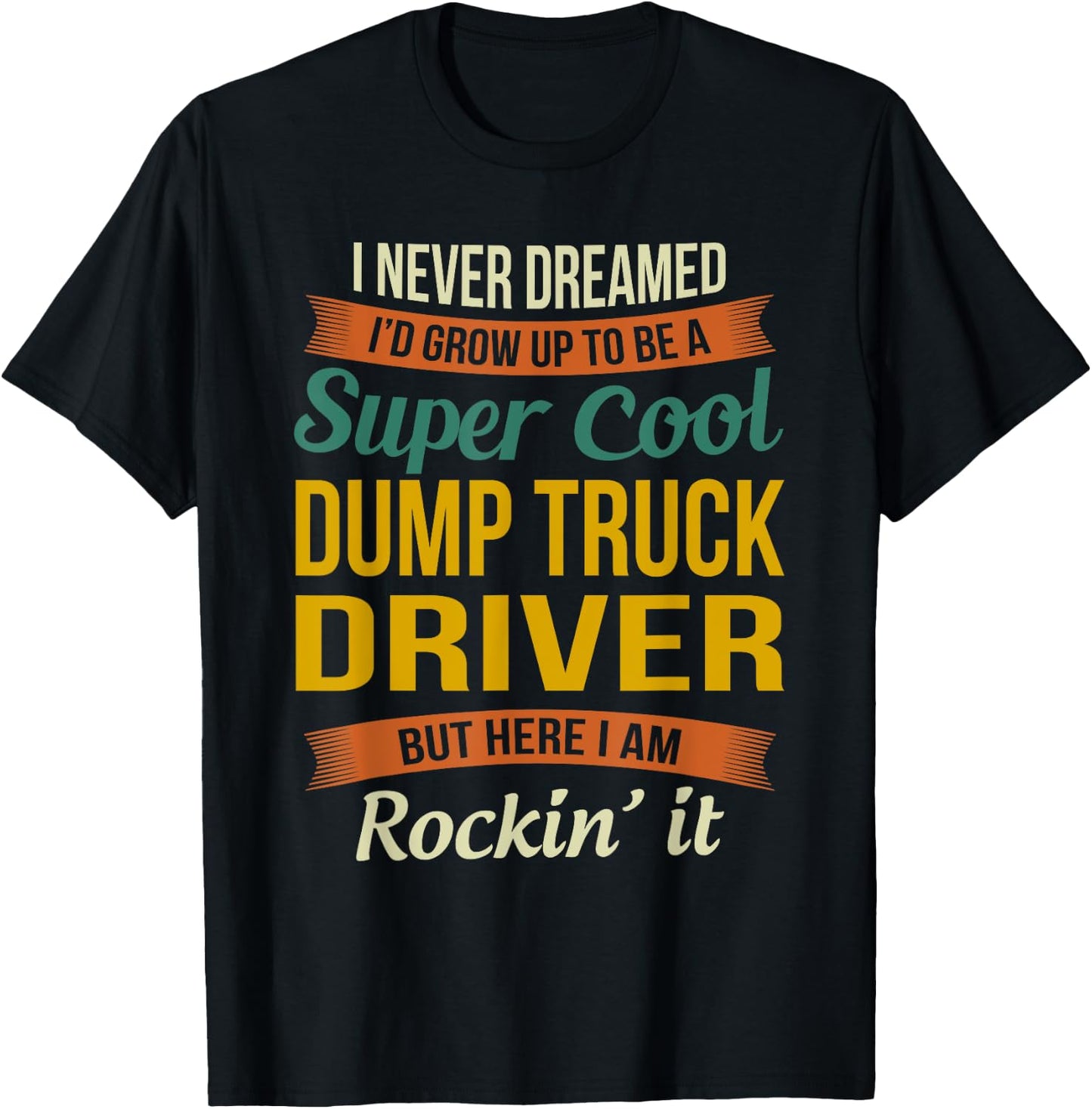 Dump Truck Driver Gifts - Funny Appreciation T-Shirt - T-Shirt | Black