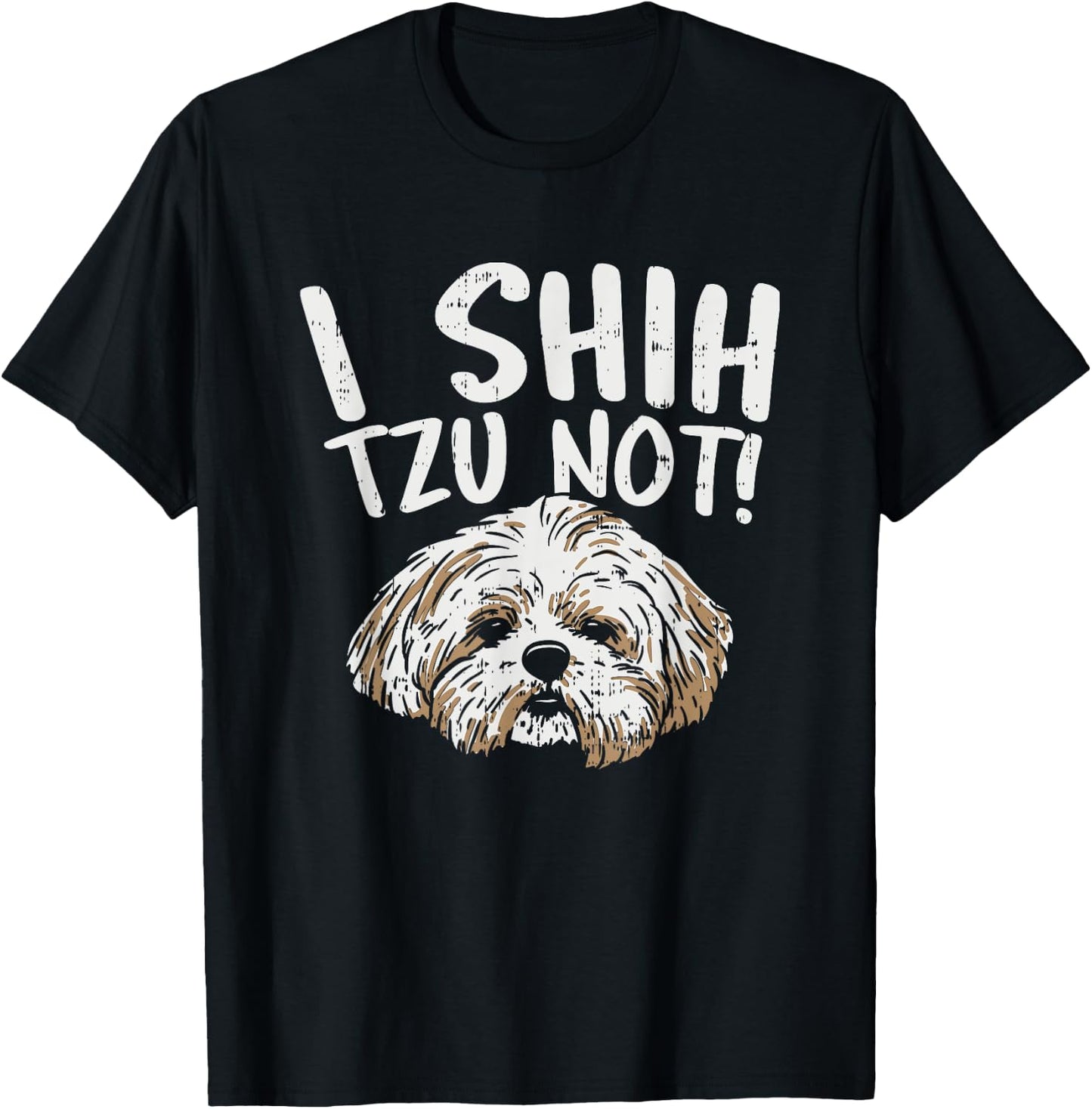 I Shih Tzu Not Design, Funny Dog Lover Women Girls Kids T-Shirt - T-Shirt | Black