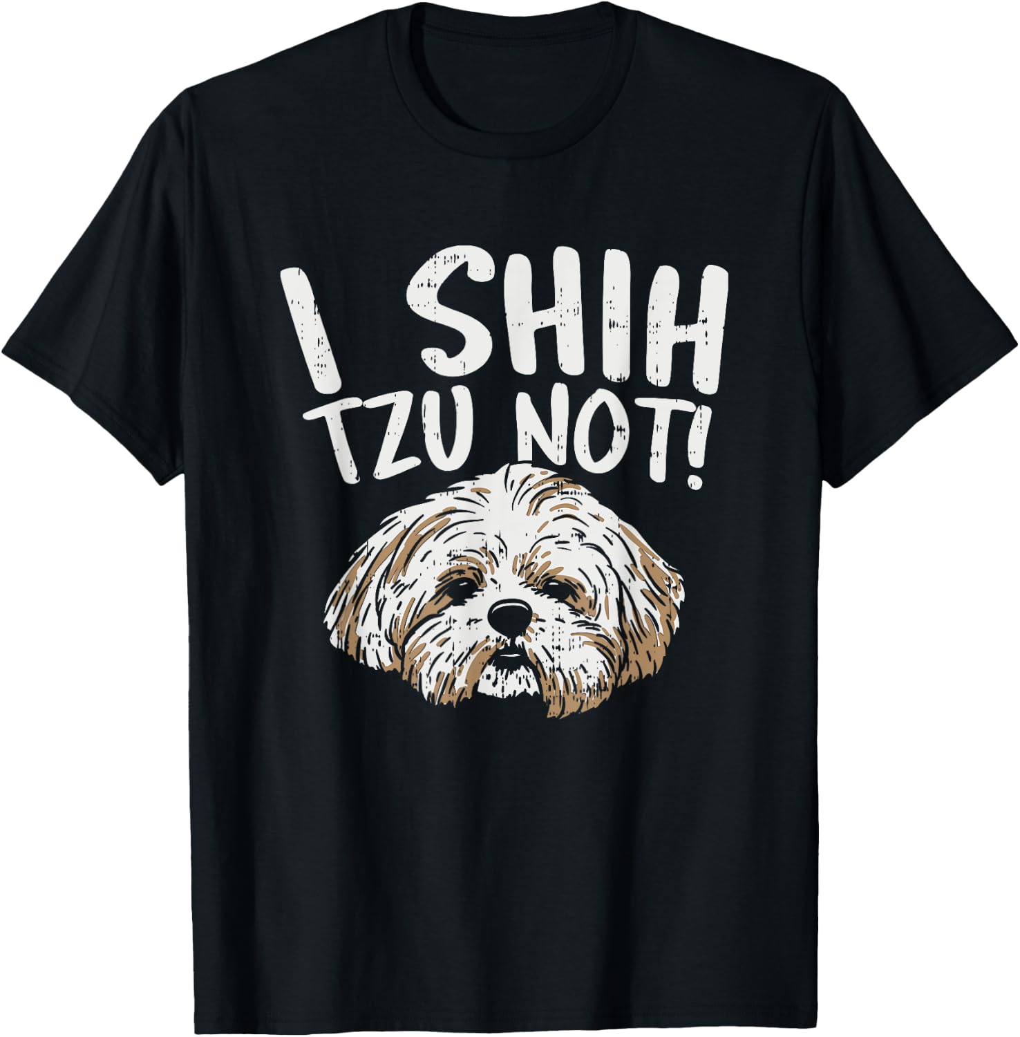 I Shih Tzu Not Design, Funny Dog Lover Women Girls Kids T-Shirt - T-Shirt | Black