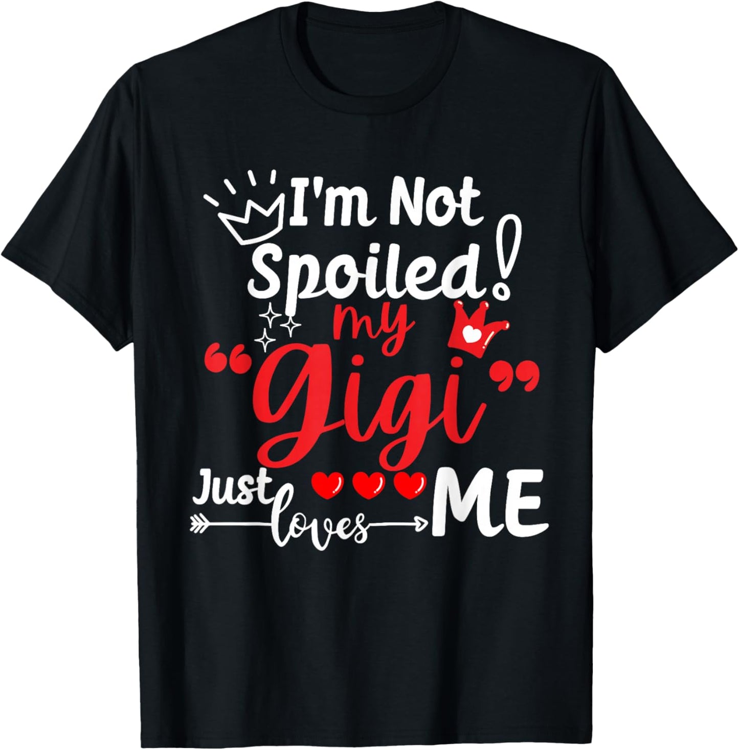 I'm Not Spoiled My Gigi Just Loves Me a Team Kids Matching T-Shirt - T-Shirt | Black