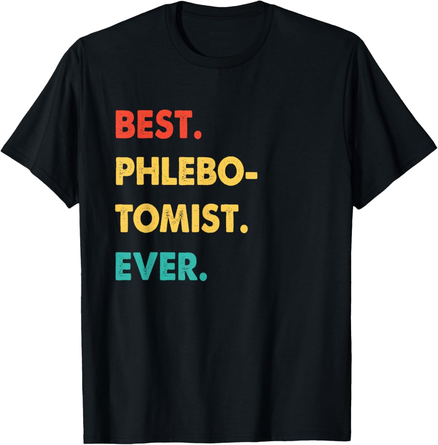 Phlebotomist Profession Retro Best Phlebotomist Ever T-Shirt - T-Shirt | Black