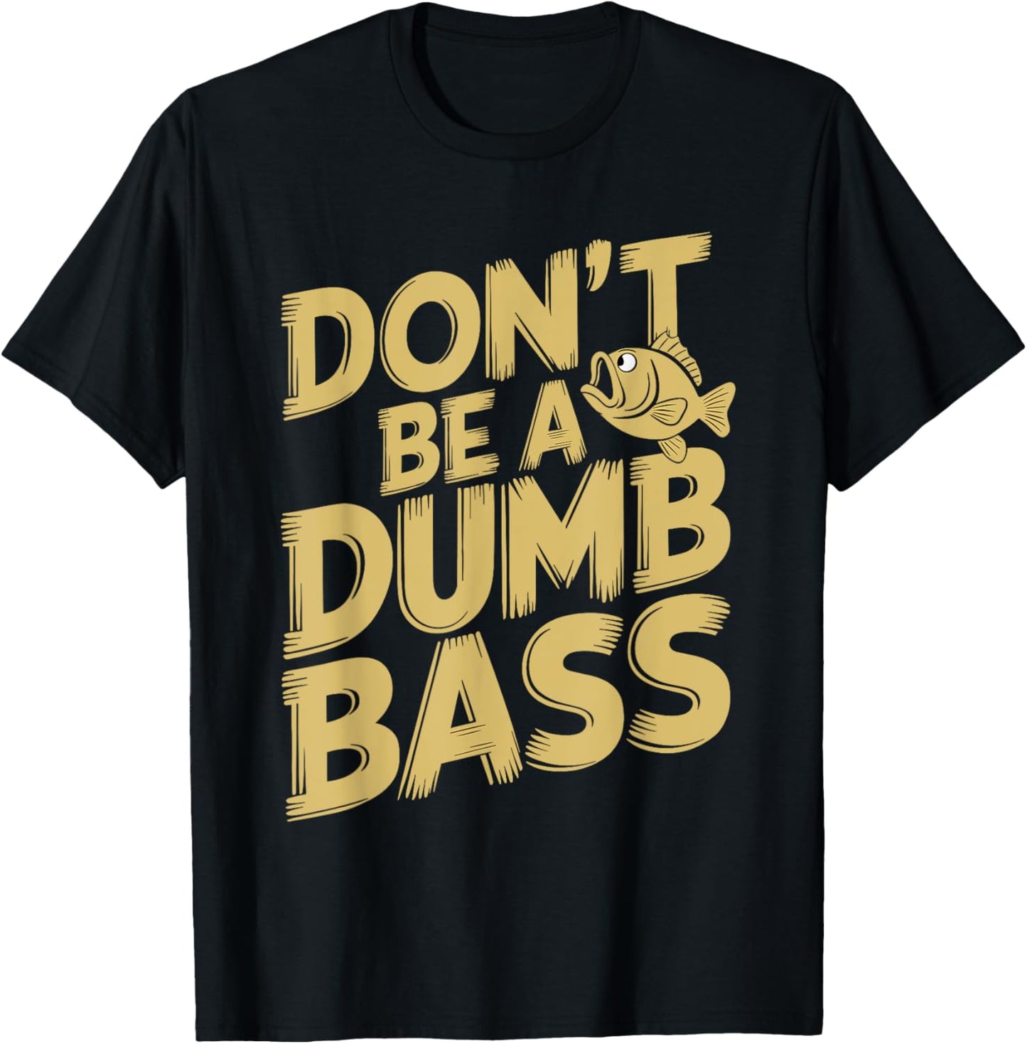 Don’t Be A Dumb Bass Funny Fishing Lover T-Shirt - T-Shirt | Black