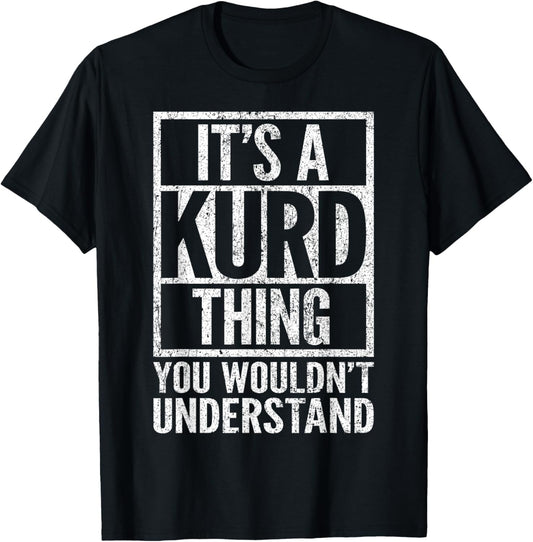 It's A Kurd Thing You Wouldn't Understand - Funny Saying T-Shirt - T-Shirt | Black