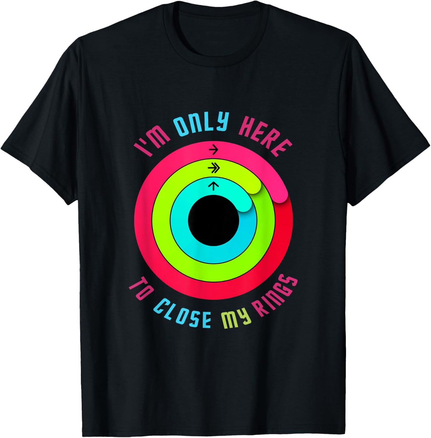 I'm only here to close my rings T-Shirt - T-Shirt | Black