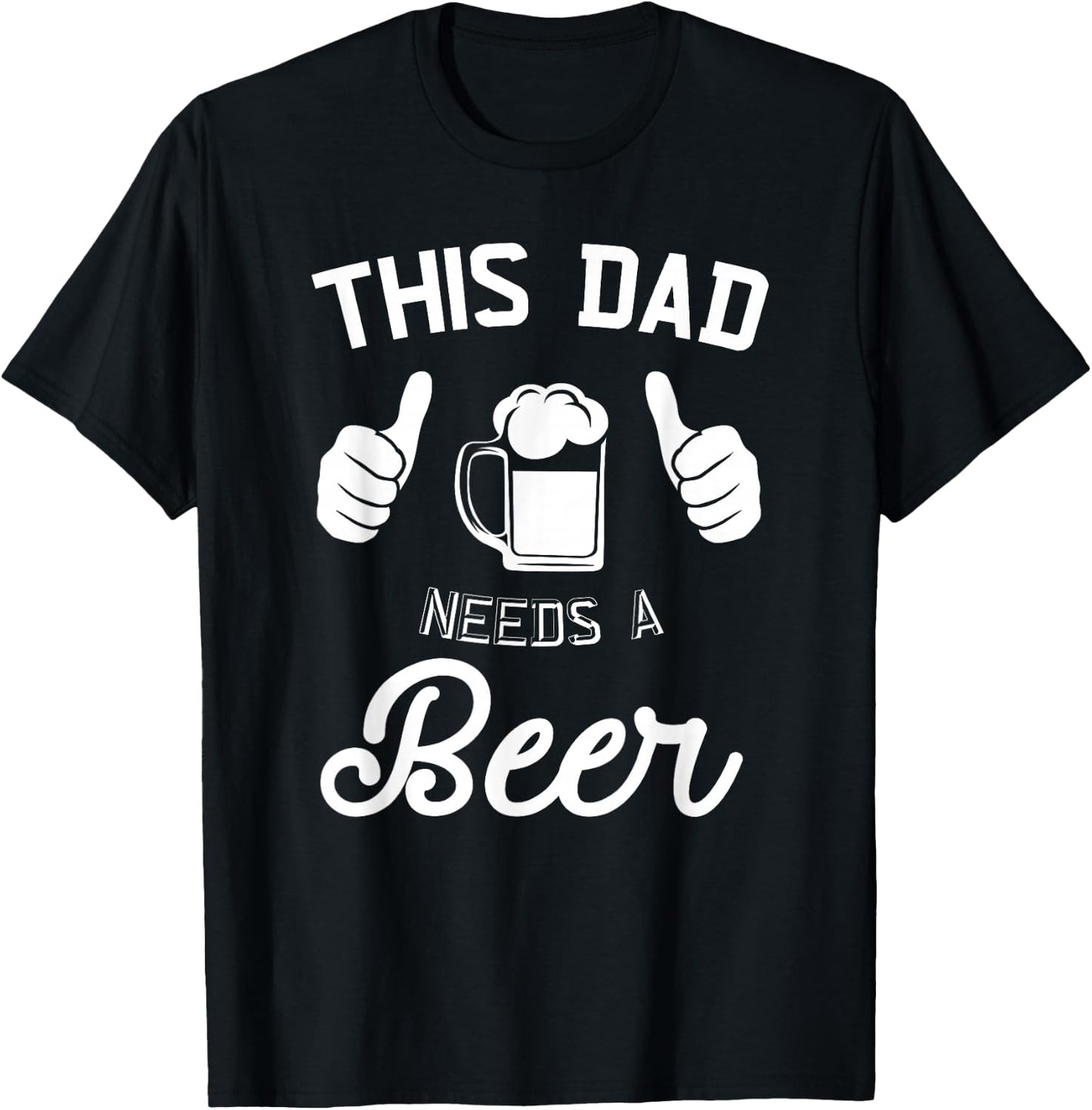 This Dad Needs A Beer Funny Father Beer Drinking T-Shirt - T-Shirt | Black