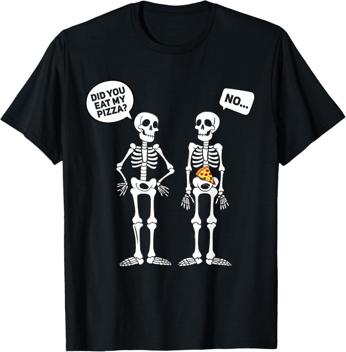 Did You Eat My Pizza? Funny Halloween Skeleton Pizza Lover T-Shirt - T-Shirt | Black