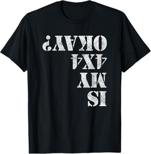 Is My 4x4 Okay? Funny 4x4 Wheeling Off Roading T-Shirt - T-Shirt | Black